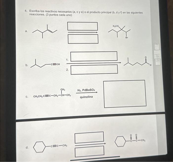 4. Escriba los reactivos necesarios ( \( a, c \) y \( e \) ) o el producto principal ( \( b, d \) y \( f \) ) en las siguient