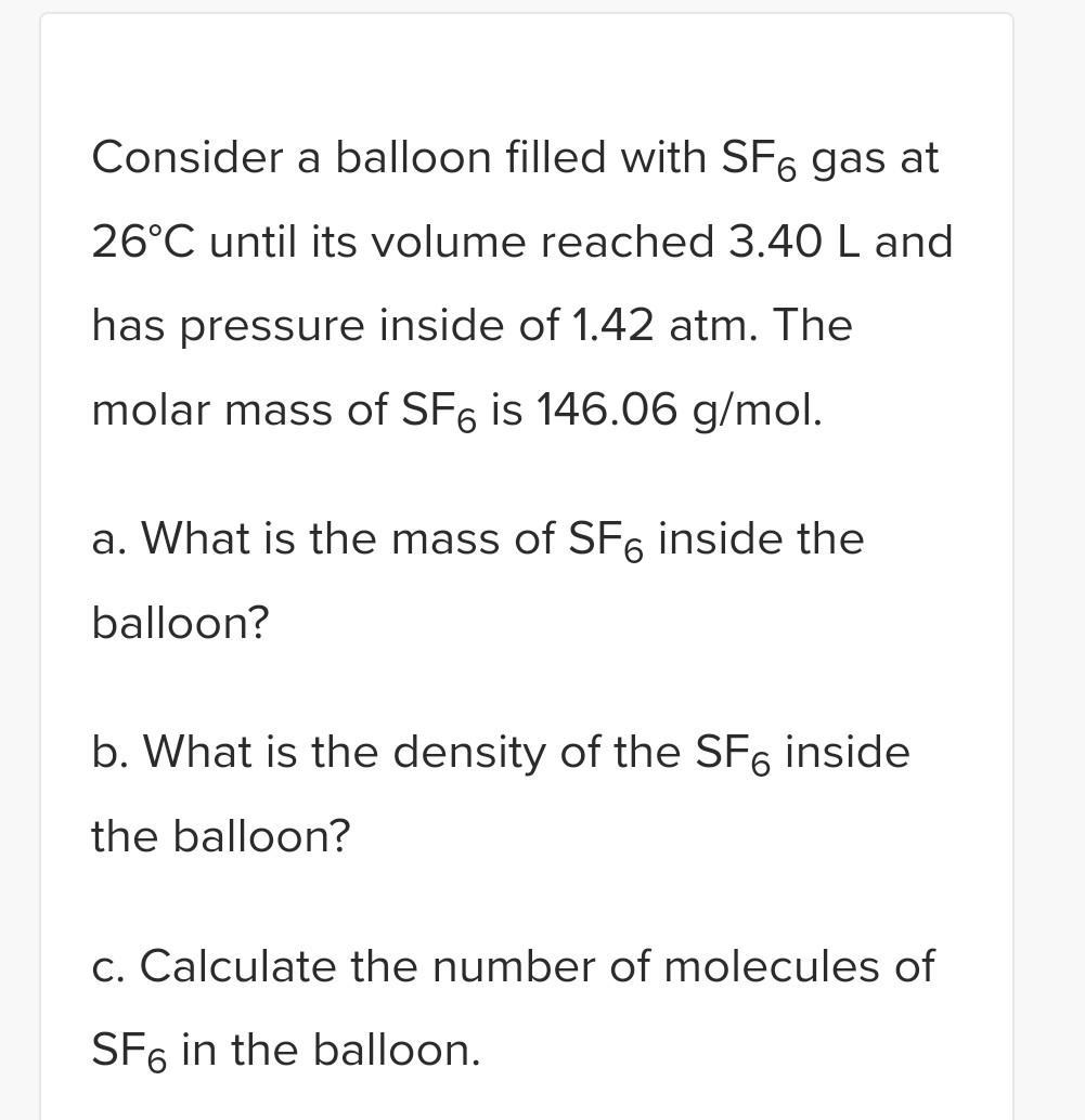 Solved Consider A Balloon Filled With Sf6 Gas At 26°c Until 