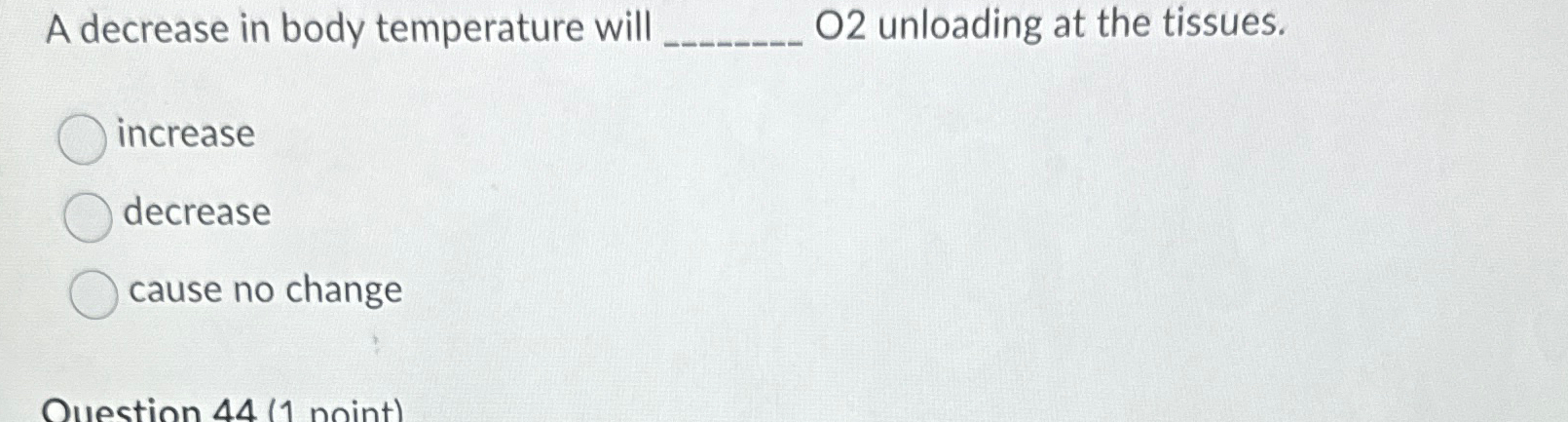 Solved A decrease in body temperature will q, ﻿O2 ﻿unloading | Chegg.com
