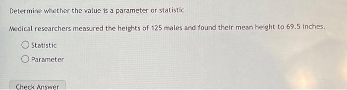 Solved Determine whether the value is a parameter or | Chegg.com