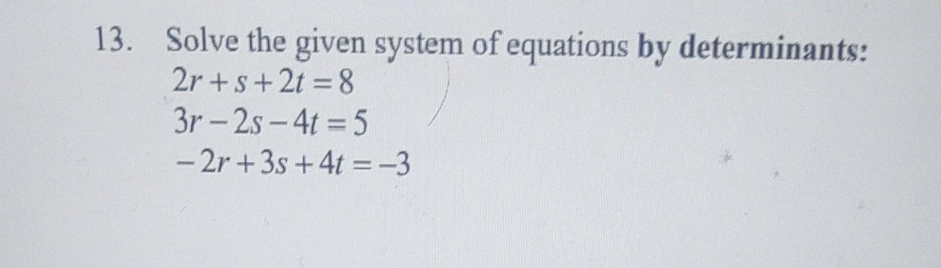 Solved 13. Solve the given system of equations by | Chegg.com