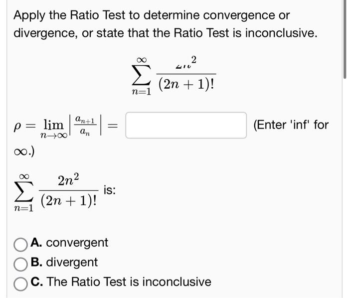 Solved Apply the Ratio Test to determine convergence or | Chegg.com