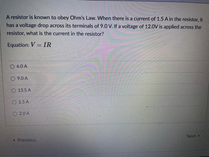Solved A resistor is known to obey Ohm's Law. When there is
