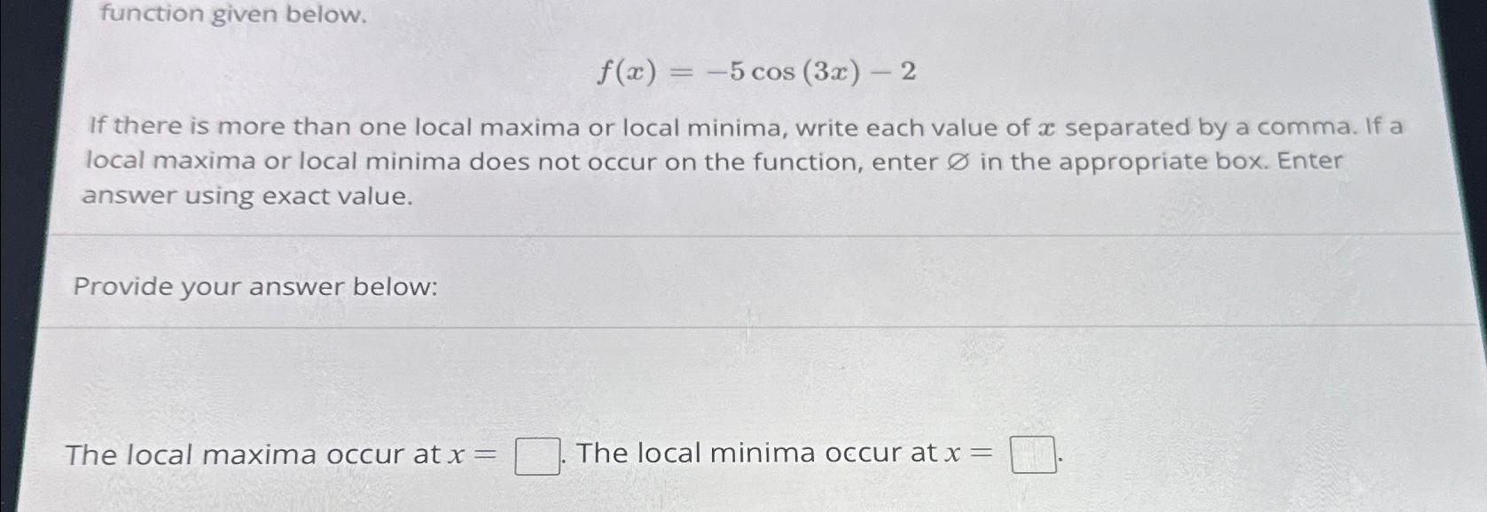 Solved function given below.f(x)=5cos(3x)2If there is more