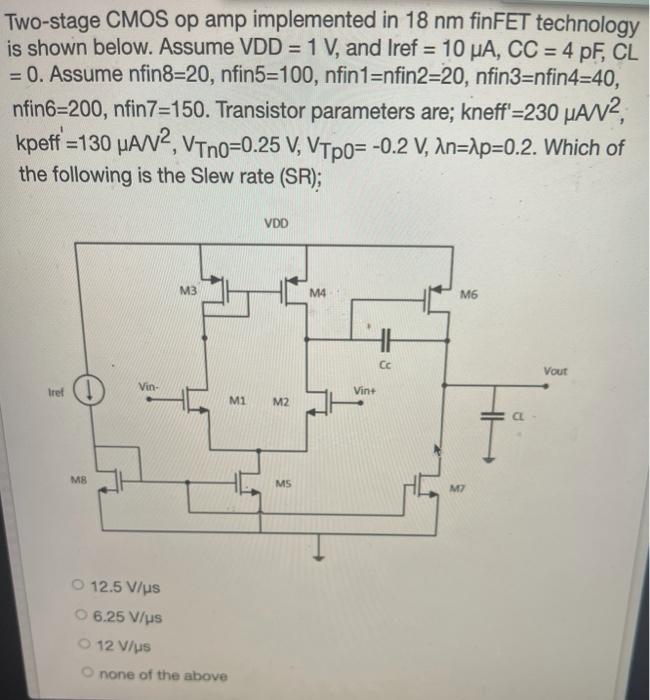 Solved Two-stage CMOS Op Amp Implemented In 18 Nm FinFET | Chegg.com