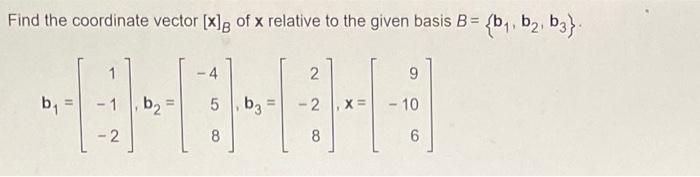 Solved Find the coordinate vector [x]B of x relative to the | Chegg.com
