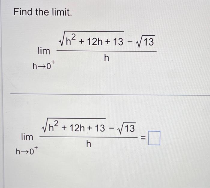 Solved Find the limit. limh→0+hh2+12h+13−13 | Chegg.com