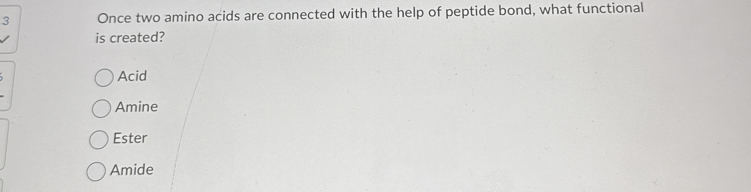 Solved Once two amino acids are connected with the help of | Chegg.com