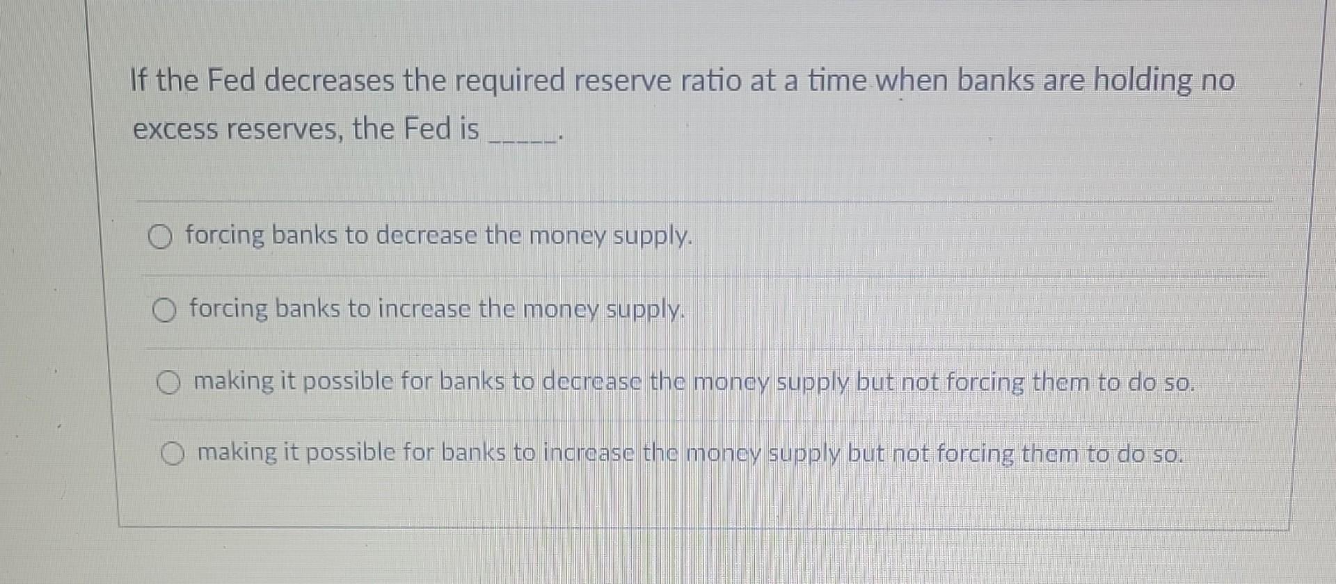 Solved If the Fed decreases the required reserve ratio at a | Chegg.com