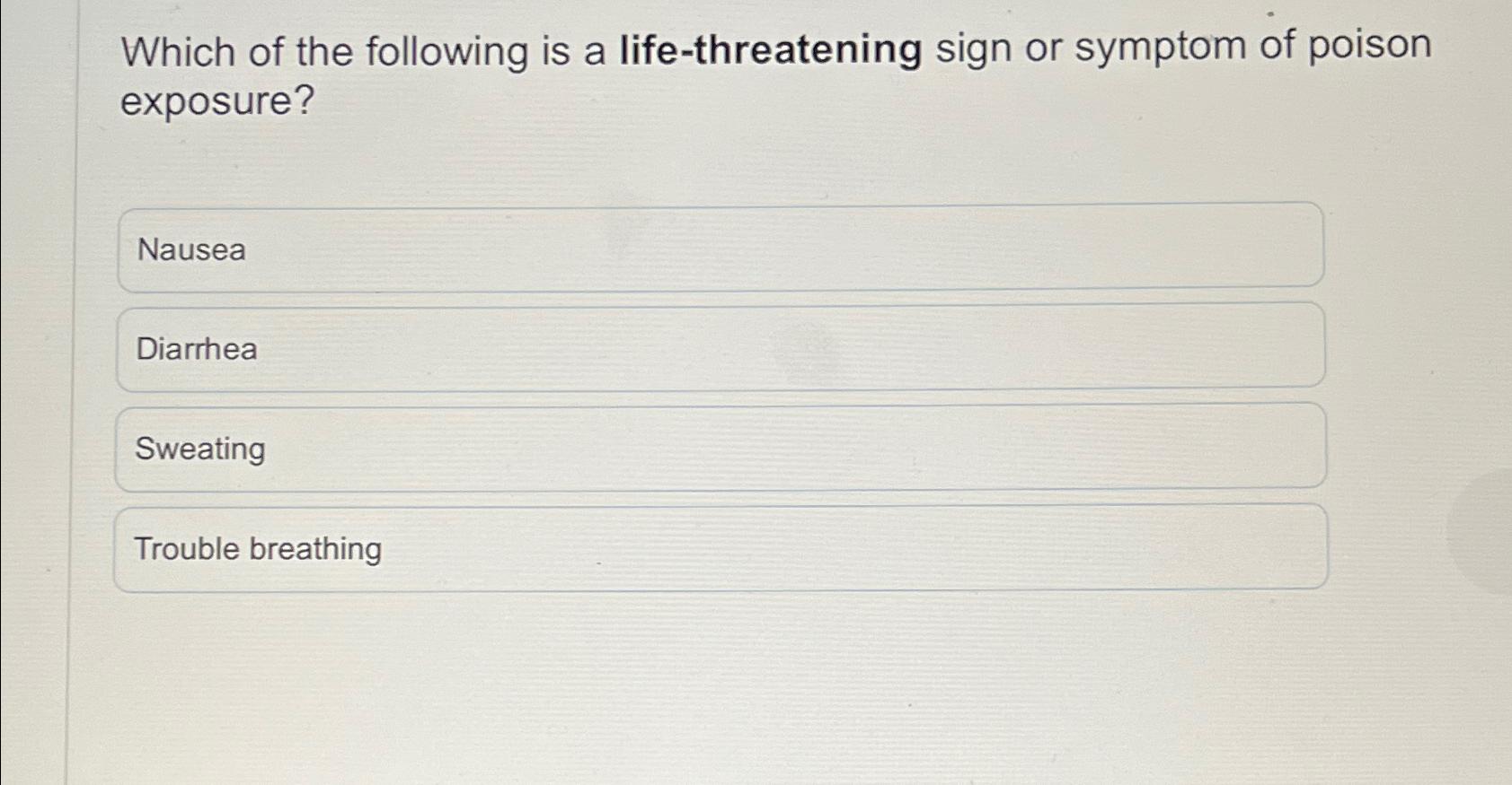 Solved Which of the following is a life-threatening sign or | Chegg.com