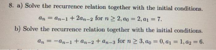 Solved 8. a) Solve the recurrence relation together with the | Chegg.com