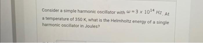 Solved Consider a simple harmonic oscillator with ω=3×1014 | Chegg.com