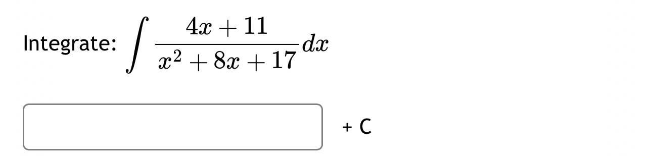 Solved Integrate: ∫﻿﻿4x+11x2+8x+17dx+C | Chegg.com