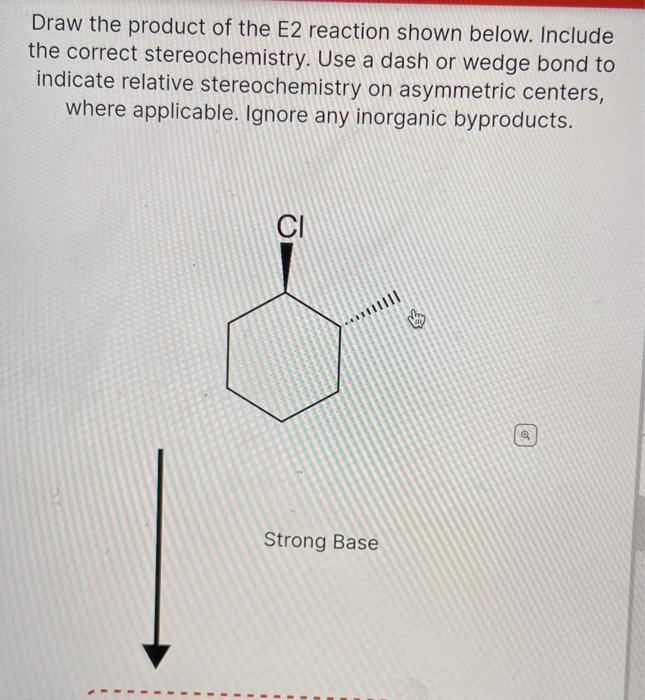 Solved Draw the product of the E2 reaction shown below.