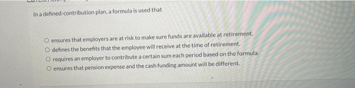 Solved In a defined contribution plan, a formula is used | Chegg.com
