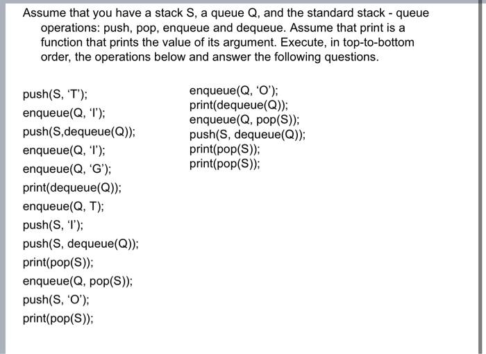 Solved Assume that you have a stack S, a queue Q, and the | Chegg.com
