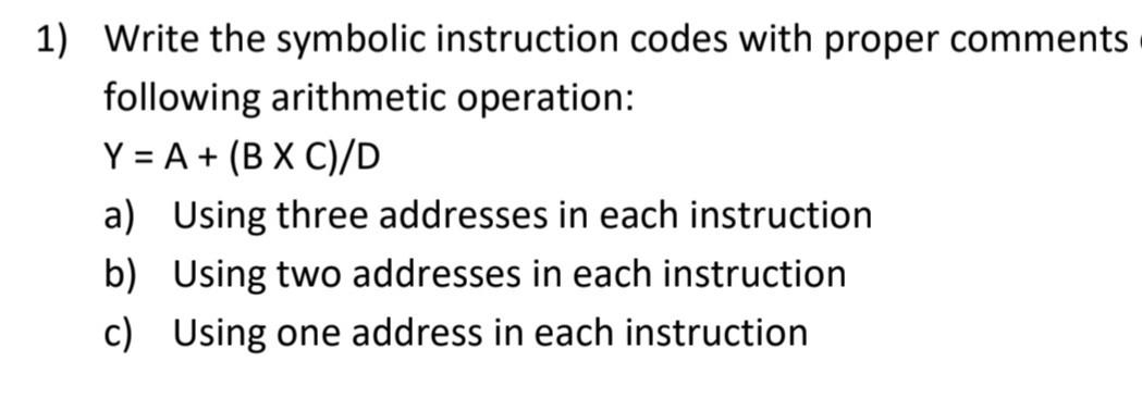 Solved 1) Write the symbolic instruction codes with proper | Chegg.com
