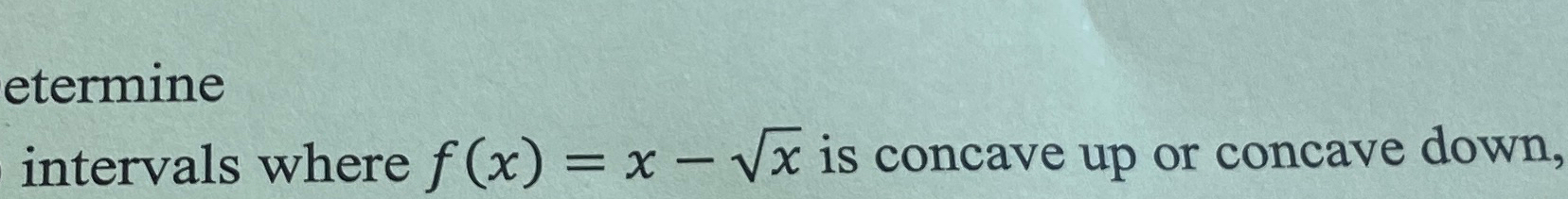 Solved intervals where f(x)=x-x2 ﻿is concave up or concave | Chegg.com