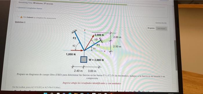 me 40 minute. 27 Question 3 2,000 N F2 200 m VA 15 62 F1 01 2.50 m 1,000 N W3,000 N * * + 2.40 m 3.00 m Prepare un diagrama d