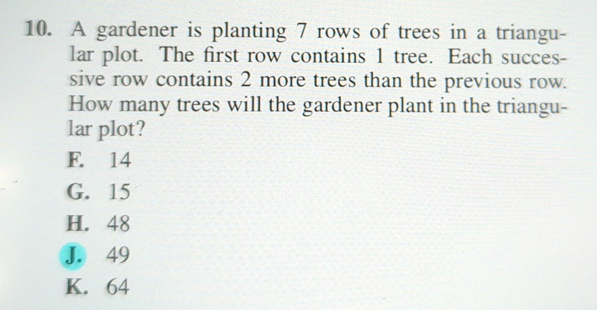 Solved 10. A gardener is planting 7 rows of trees in a | Chegg.com