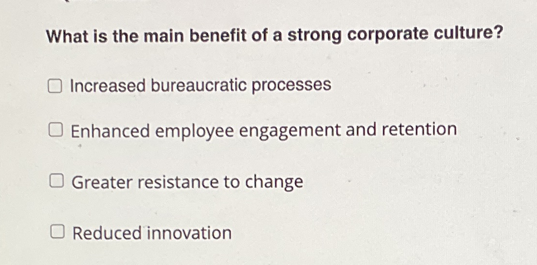 Solved What is the main benefit of a strong corporate | Chegg.com