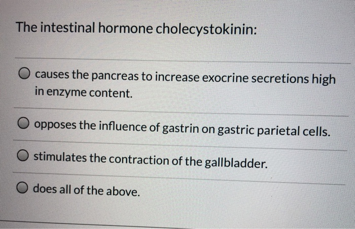 Solved The Intestinal Hormone Cholecystokinin Causes The Chegg Com