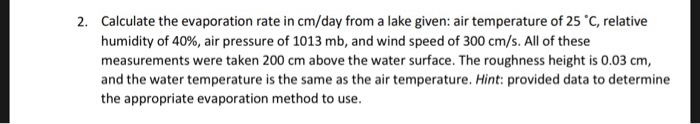 Solved 2. Calculate the evaporation rate in cm/day from a | Chegg.com