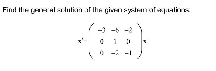 Solved Find the general solution of the given system of | Chegg.com