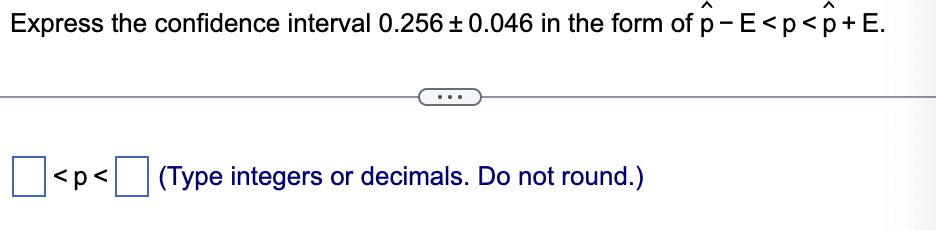 Solved Express the confidence interval 0.256plus or | Chegg.com