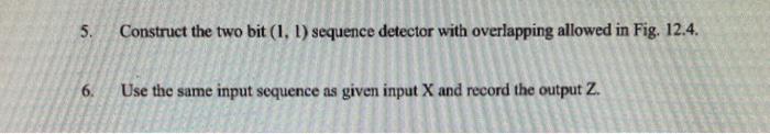 Solved 5. 5 Construct the two bit (1, 1) sequence detector | Chegg.com