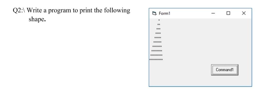 Solved Q2:1 Write a program to print the following shape. | Chegg.com