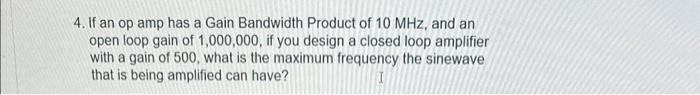 Solved 4. If an op amp has a Gain Bandwidth Product of | Chegg.com
