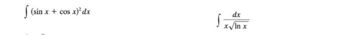 \( \int(\sin x+\cos x)^{2} d x \quad \int \frac{d x}{x \sqrt{\ln x}} \)