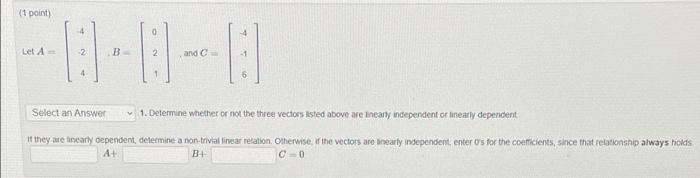 Solved (1 point) 4 0 Let A- 2 B 2 and C 4 6 Select an Answer | Chegg.com