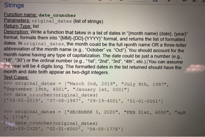 Strings Function name: date_cruncher Parameters: original_dates (list of strings) Return Type: list Description: Write a func