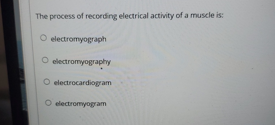 Solved The process of recording electrical activity of a | Chegg.com