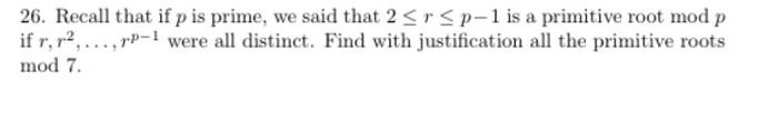 Solved 26. Recall that if p is prime, we said that 2≤r≤p−1 | Chegg.com