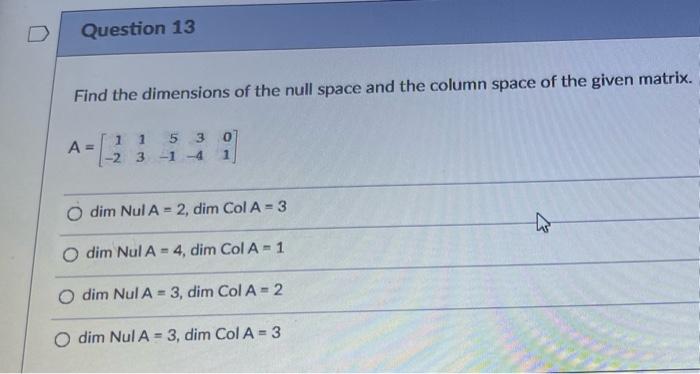 Solved Find the dimensions of the null space and the column | Chegg.com