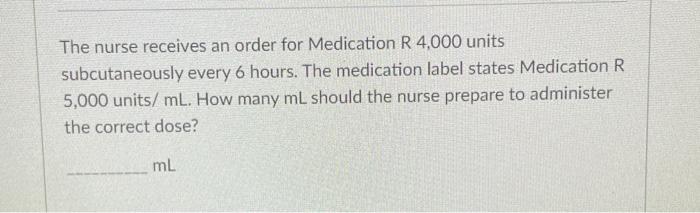 Solved The nurse receives an order for Medication R 4,000 | Chegg.com