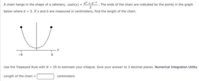 Solved A chain hangs in the shape of a catenary, cosh(x) = | Chegg.com