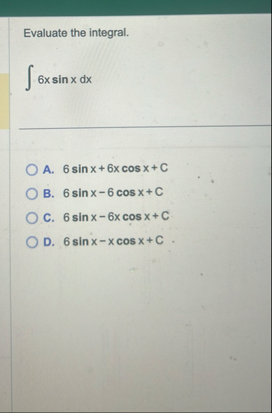 Solved Evaluate the integral.∫﻿﻿6xsinxdx | Chegg.com