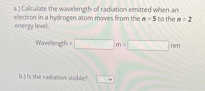 Solved a.) Calculate the wavelength of radiation emitted | Chegg.com