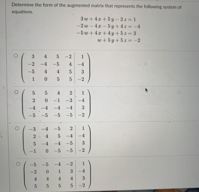 Solved Determine the form of the augmented matrix that | Chegg.com