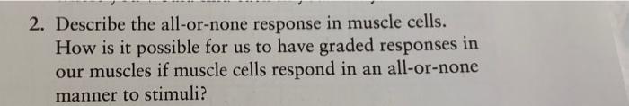 Solved 2. Describe the all-or-none response in muscle cells. | Chegg.com