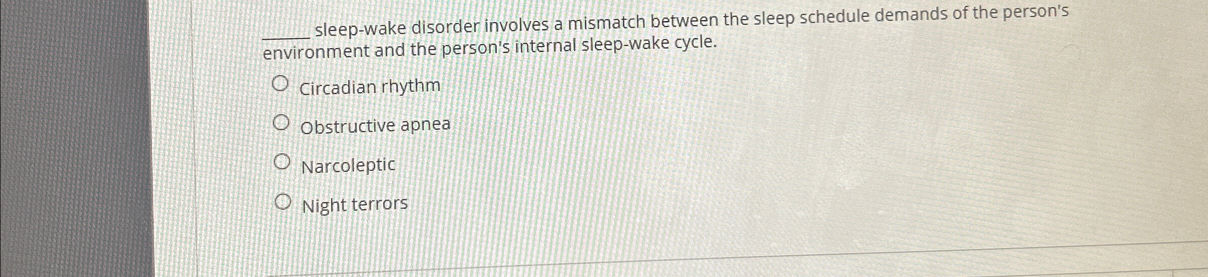 Solved sleep-wake disorder involves a mismatch between the | Chegg.com