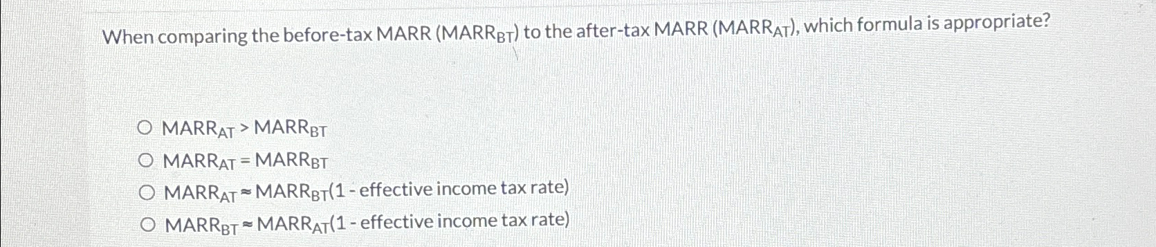 Solved When Comparing The Before-tax MARR (MARR ?BT ) ﻿to | Chegg.com ...