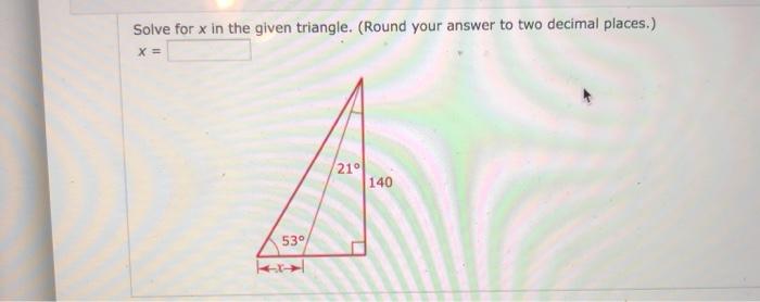 Solved Solve for x in the given triangle. (Round your answer | Chegg.com
