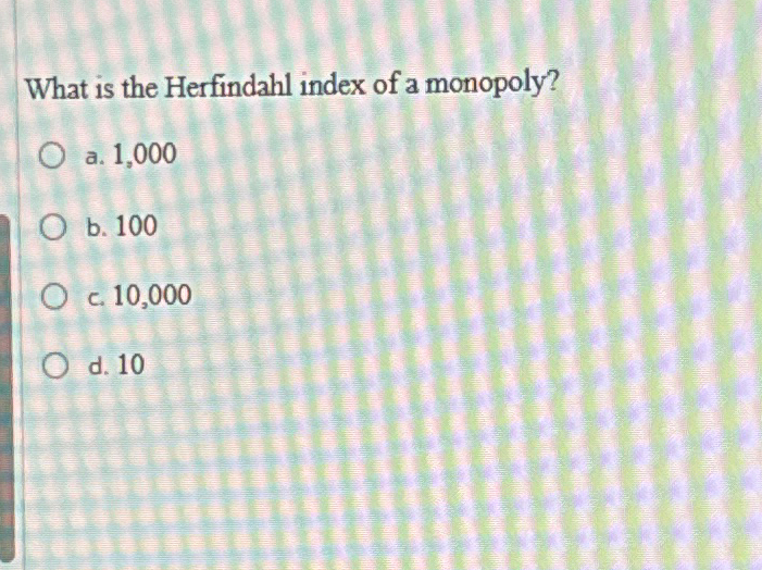 Solved What is the Herfindahl index of a | Chegg.com