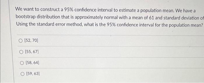 We want to construct a 95% confidence interval to | Chegg.com