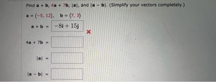 Solved Find A+b,4a+7b,∣a∣, And ∣a−b∣. (Simplify Your Vectors | Chegg.com